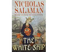 The White Ship: a true and dramatic tragedy that changed the course of history