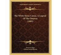 The White Stone Canoe, A Legend Of The Ottawas (1885)