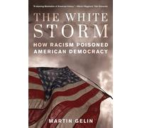The White Storm: How Racism Poisoned American Democracy