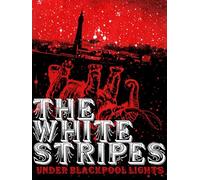The White Stripes: Under Blackpool Lights