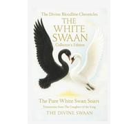 The WHITE SWAAN: The Book of Love: 6 (The Divine Bloodline Chronicles)
