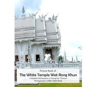 The White Temple Wat Rong Khun: A Majestic Masterpiece in Chiang Rai, Thailand