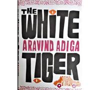 The White Tiger: Written by Aravind Adiga, 2008 Edition, (First Edition, First Printing) Publisher: Atlantic Books [Hardcover]
