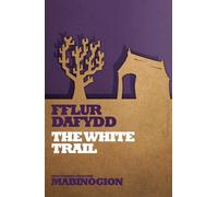 The White Trail (New Stories from the Mabinogion) (Mabinogion Series)