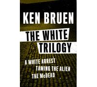 The White Trilogy : A White Arrest, Taming the Alien, and The McDead