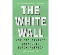 The White Wall: How Big Finance Bankrupts Black America