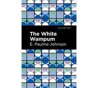 The White Wampum (Mint Editions (Native Stories, Indigenous Voices))