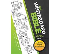 The Whiteboard Bible Small Group Study Volume 2: From the Divided Monarchy to the New Testament