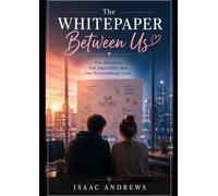 The Whitepaper Between Us: Two Dreamers. One Impossible Idea. One Extraordinary Love