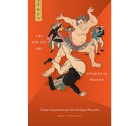 The Whites Are Enemies of Heaven: Climate Caucasianism and Asian Ecological Protection