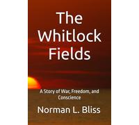 The Whitlock Fields: A Story of War, Freedom, and Conscience