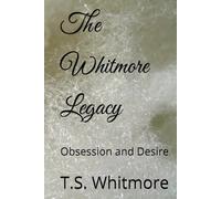 The Whitmore Legacy: Obsession and Desire