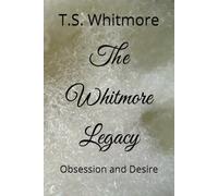 The Whitmore Legacy: Obsession and Desire