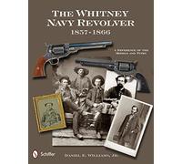 The Whitney Navy Revolver: A Reference of the Models and Types, 1857-1866