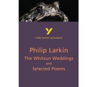 The Whitsun Weddings and Selected Poems (York Notes Advanced) English Literature Study Guide - for 2026, 2027 exams