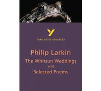 The Whitsun Weddings and Selected Poems (York Notes Advanced) English Literature Study Guide - for 2026, 2027 exams