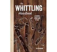 The Whittling Handbook: 20 Charming Projects for Carving Wood by Hand