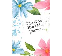 The Who Hurt Me Journal