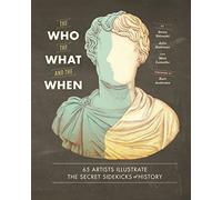 The Who, the What, and the When: 65 Artists Illustrate the Secret Sidekicks of History