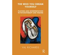 The Who You Dream Yourself: Playing and Interpretation in Psychotherapy and Theatre