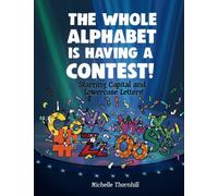 The Whole Alphabet is Having a Contest!: Starring Capital and Lowercase Letters