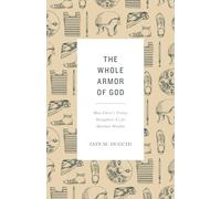 The Whole Armor of God: How Christ's Victory Strengthens Us for Spiritual Warfare