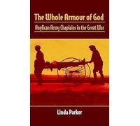 The Whole Armour Of God: Anglican Army Chaplains in the Great War