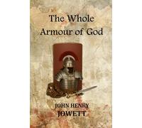 The Whole Armour of God: Annotated and Explained with Questions for Group Discussion or Personal Contemplation