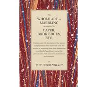 The Whole Art of Marbling as applied to Paper, Book Edges, Etc (Marbled paper and bookbinding-the classic texts in paperback)