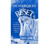 THE WHOLE-BODY RESET: A Nurse Practitioner’s Proven Path to Reversing Diabetes in 90 Days
