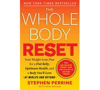 The Whole Body Reset: Your Weight-Loss Plan for a Flat Belly, Optimum Health & a Body You'll Love at Midlife and Beyond