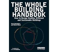 The Whole Building Handbook: How to Design Healthy, Efficient and Sustainable Buildings