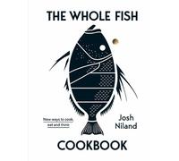 The Whole Fish Cookbook by Josh Niland - 9781743795538
