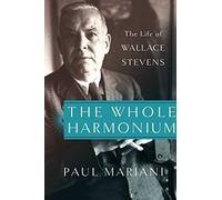 The Whole Harmonium: The Life of Wallace Stevens
