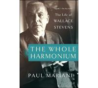 The Whole Harmonium – The Life of Wallace Stevens