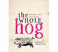 The Whole Hog: recipes and lore for everything but the oink