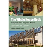 The Whole House Book: Ecological Building Design and Materials