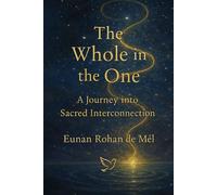 The Whole in the One: A Journey into Sacred Interconnection