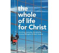 The Whole of Life for Christ: Becoming Everyday Disciples (Keswick Study Guides)