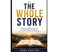 THE WHOLE STORY: A One-Year Bible Reading Plan
