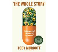 The Whole Story: Alternative Medicine on Trial? (Macmillan Science)