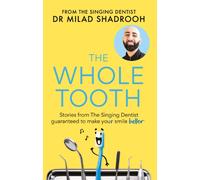 The Whole Tooth : Stories from The Singing Dentist guaranteed to make your smile better
