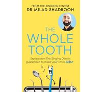 The Whole Tooth : Stories from The Singing Dentist guaranteed to make your smile better
