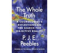The Whole Truth – A Cosmologist’s Reflections on the Search for Objective Reality