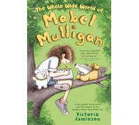 The Whole Wide World of Mabel Mulligan: A Graphic Novel