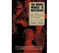 The Whole World Is Watching: Mass Media in the Making and Unmaking of the New Left