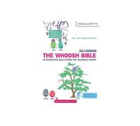 The Whoosh Bible : 50 interactive Bible stories for children's groups