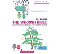 The Whoosh Bible: 50 Interactive Bible Stories for Children's Groups by Gill Robins (2015-09-18)