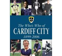 The Who's Who of Cardiff City 1899 - 2006