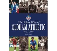 The Who's Who of Oldham Athletic: 1907-2008